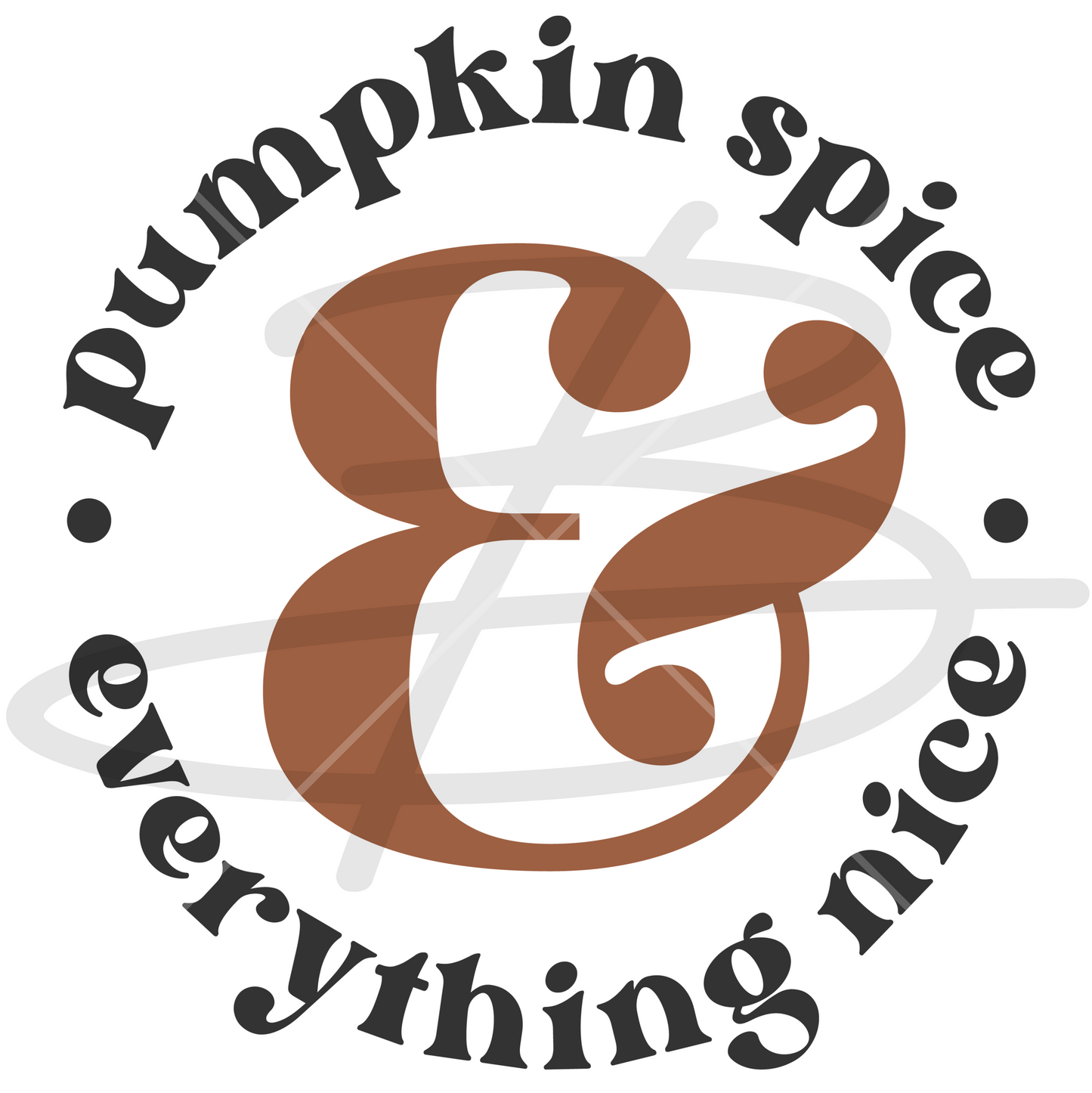 Pumpkin Spice & Everything Nice