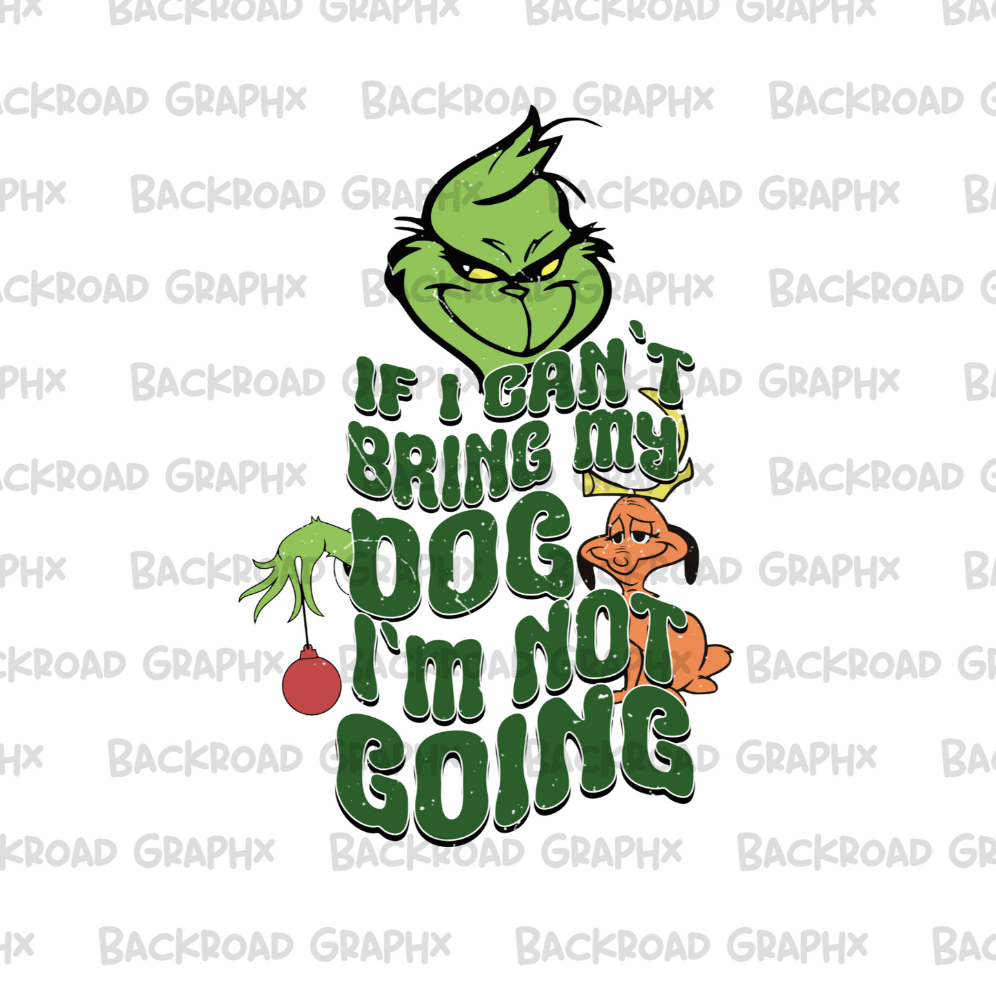 If I Can't Bring My Dog Grinch Transfer Backroad Graphx Best DTF Transfers Near Me UVDTF Stickers decals embroidery swag heat transfers direct to film