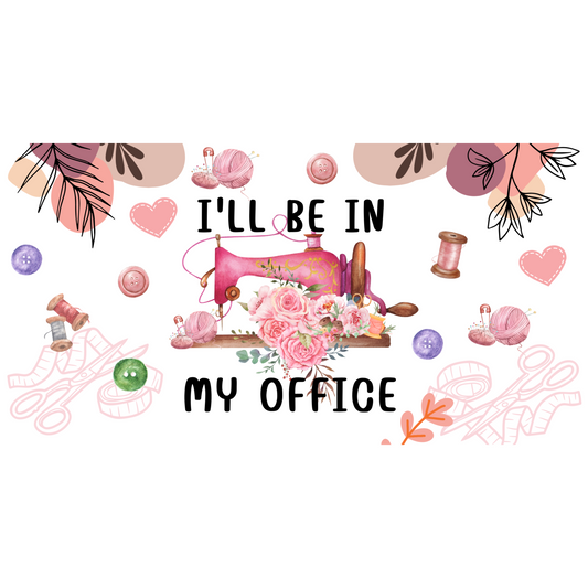Ill be in my office 3d printing DTF UVDTF tshirts t-shirt apparel htv premade