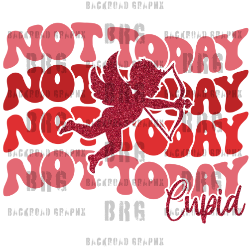 not today not today cupid 3d printing DTF UVDTF tshirts t-shirt apparel htv premade