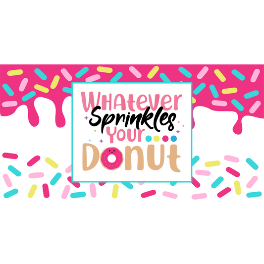 whatever sprinkles your donut 3d printing DTF UVDTF tshirts t-shirt apparel htv premade